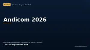 Andicom 2026: agenda, sedes y por qué asistir al congreso TIC de LATAM