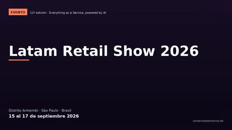 Latam Retail Show 2026: agenda, sede y por qué asistir