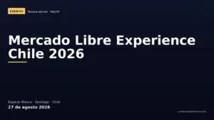 Mercado Libre Experience Chile 2026: qué es, cuándo y cómo registrarte