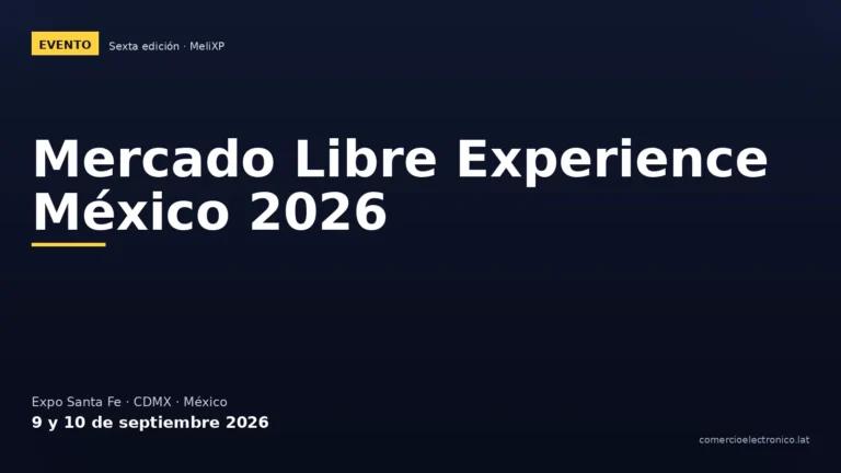 Mercado Libre Experience México 2026: agenda, sede y cómo registrarte
