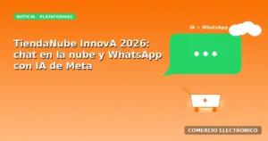 TiendaNube InnovA 2026: la IA ahora arma el carrito y vende por WhatsApp
