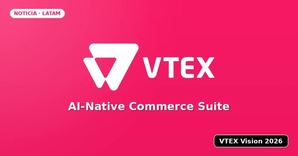 VTEX Vision 2026: llega la suite nativa de IA para el comercio digital en LATAM