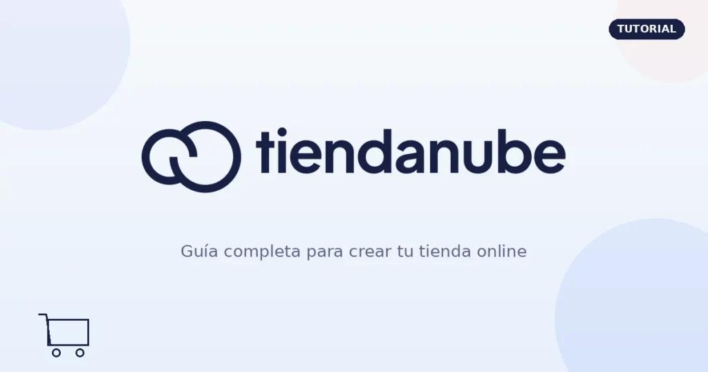 Cómo crear tu primera tienda en Tiendanube (guía 2026)