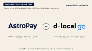 AstroPay vs dLocal Go: qué gateway conviene en LATAM