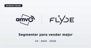 AMVO x Flyde: Segmentar para vender mejor (webinar 19-ago)