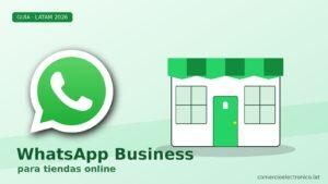 WhatsApp Business para tiendas online en LATAM: guía práctica 2026